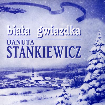 1999 – BIAŁA GWIAZDKA – DANUTA STANKIEWICZ (Polskie Nagrania CK 1534; PN CD 476)